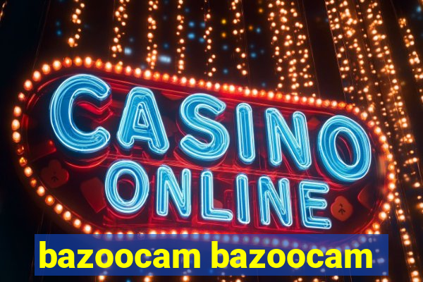 bazoocam bazoocam